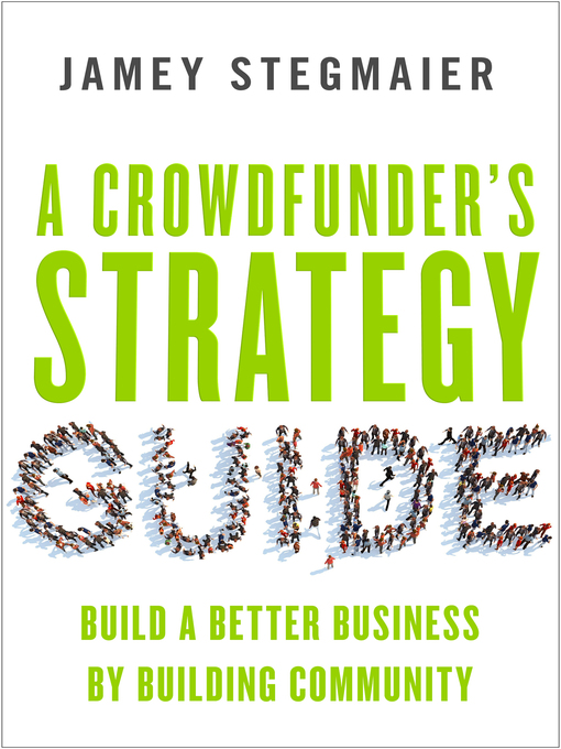 Title details for A Crowdfunder's Strategy Guide by Jamey Stegmaier - Available